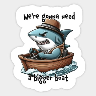 Jaws parody - we're gonna need a bigger boat Sticker